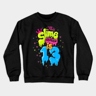 Slime Queen 13Th Birthday Slime Crewneck Sweatshirt